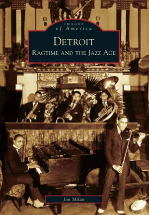 Detroit: Ragtime and the Jazz Age